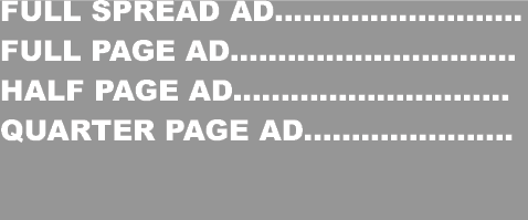 FULL SPREAD AD.......................... FULL PAGE AD.............................. HALF PAGE AD........................
