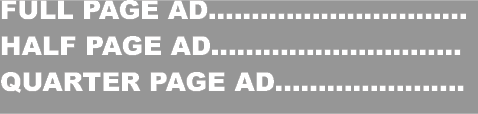 FULL PAGE AD.............................. HALF PAGE AD............................. QUARTER PAGE AD....................