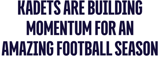 Kadets are Building Momentum for an Amazing Football Season