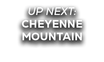 UP NEXT: Cheyenne mountain