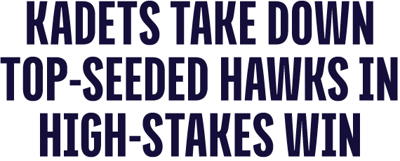 KadetS take down top seeded hawks in high stakes win