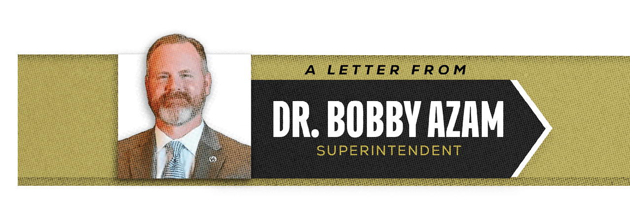 A professional headshot of a person with short hair and a beard wearing a suit and tie is displayed next to a banner reading “A letter from Dr. Bobby Azam Superintendent" in bold white and yellow text on a black and olive green background. Description generated by AI