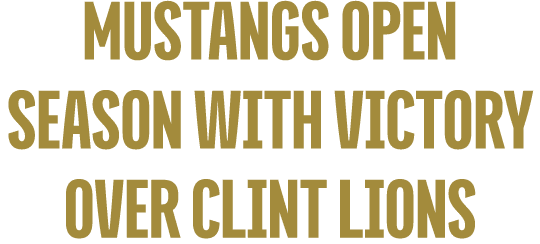 Mustangs Open Season With Victory Over Clint Lions