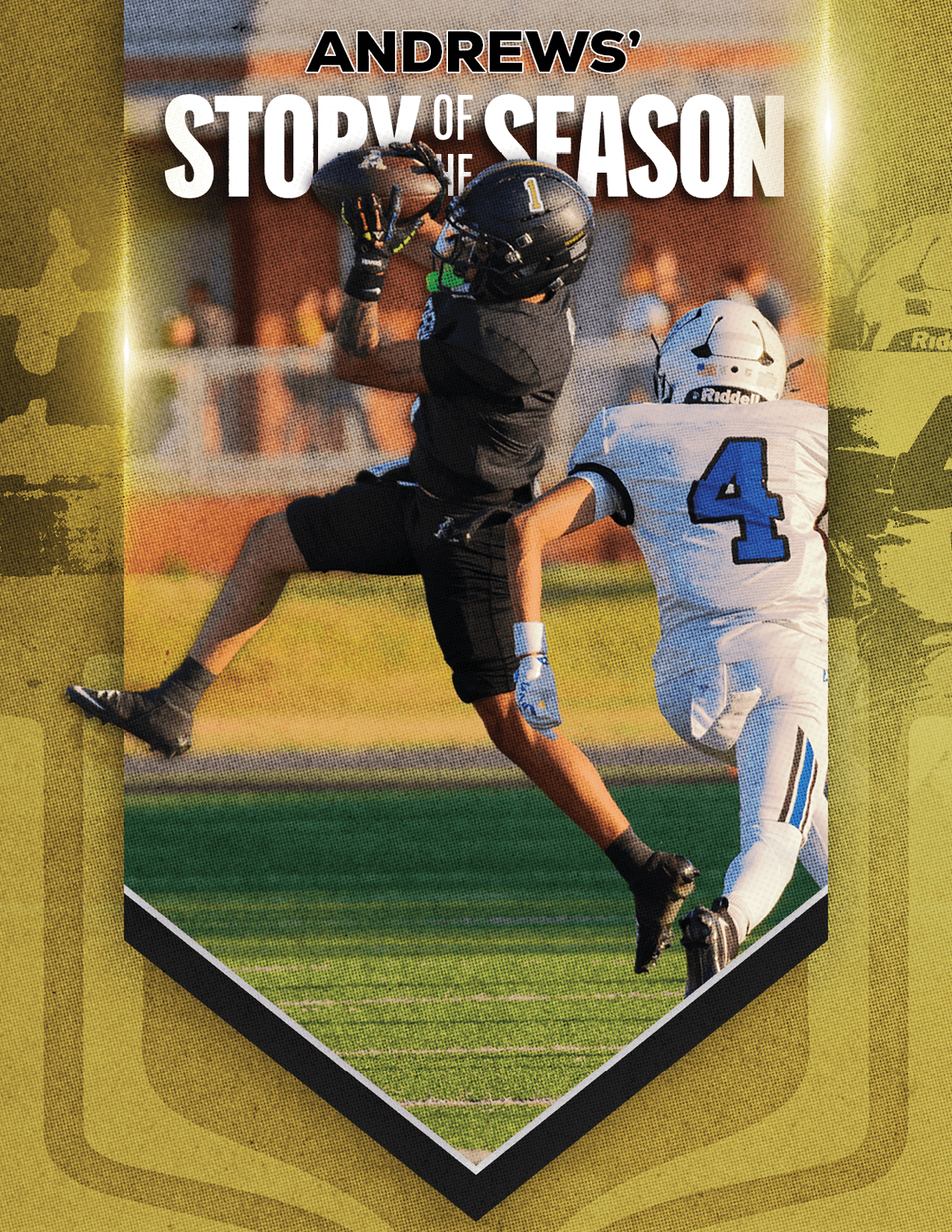 Two people in football uniforms are on a field with one person in black leaping to catch a ball while the other in white with the number four on the jersey attempts to defend, framed by a graphic resembling a home plate with the text “Andrews' Story of the Season" above. Description generated by AI