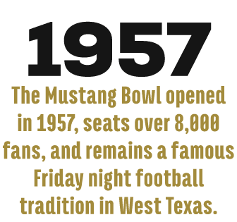 1957 The Mustang Bowl opened in 1957, seats over 8,000 fans, and remains a famous Friday night football tradition in ...