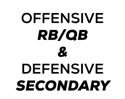 OFFENSIVE RB/QB & DEFENSIVE SECONDARY