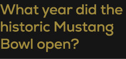 What year did the historic Mustang Bowl open?
