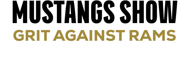 MUSTANGS SHOW GRIT AGAINST RAMS