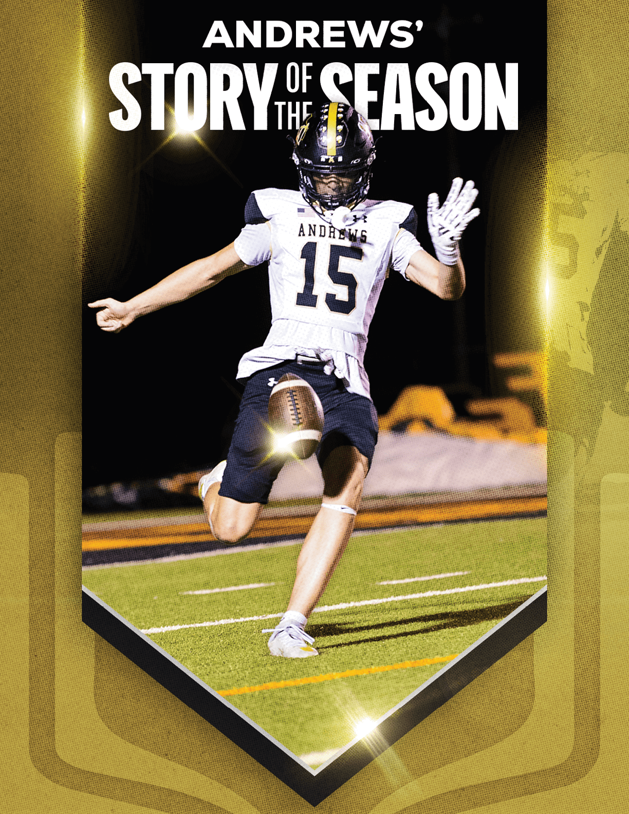 An adult wearing a football uniform with the number 15 is kicking a football on a field with the text “Andrews' Story of the Season" above. Description generated by AI