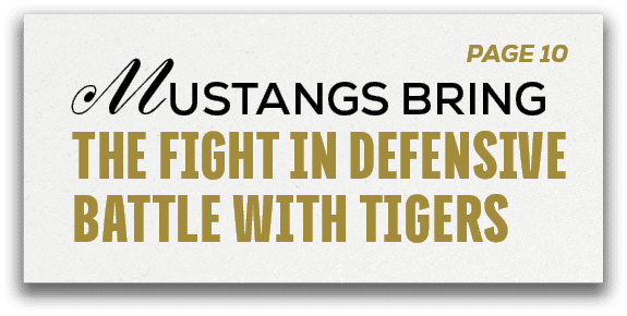 PAGE 10,MUSTANGS BRING THE FIGHT in Defensive Battle With Tiger