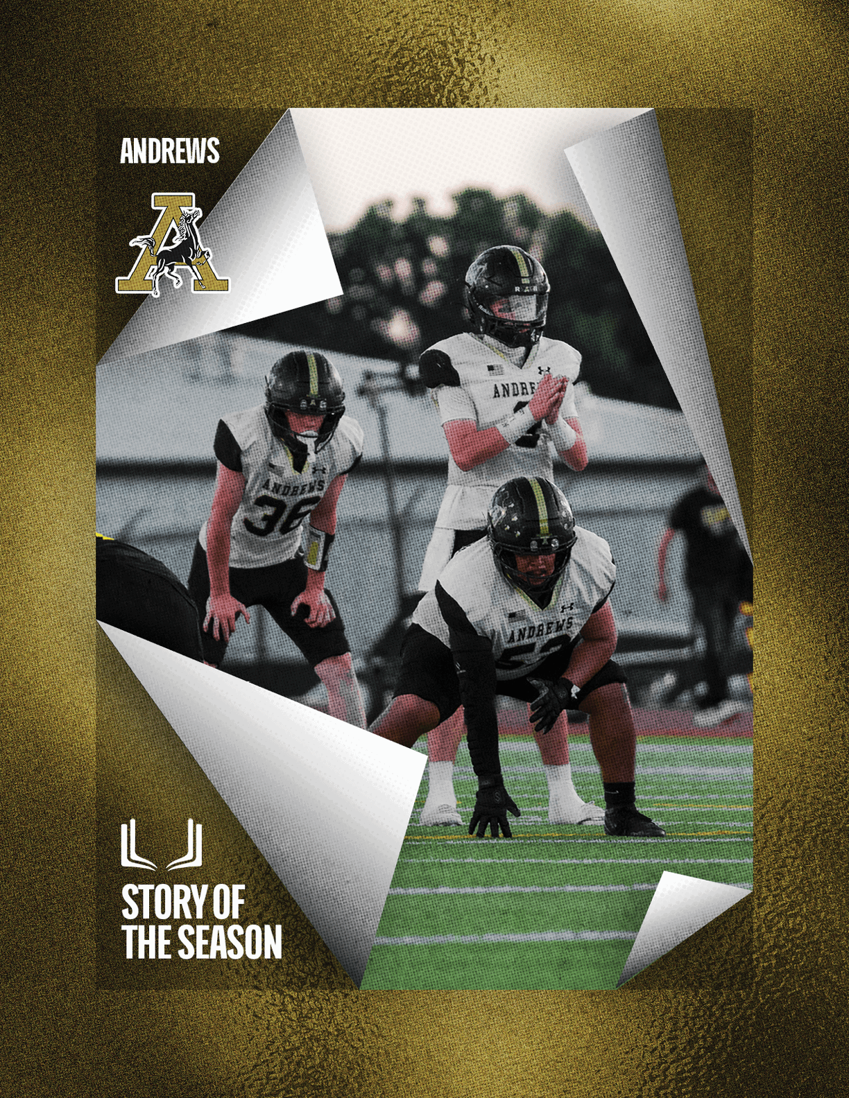 Three people in football uniforms are positioned on a field with one standing behind two crouched players, framed by a torn paper effect with text reading Andrews, a stylized A logo, and LJ Story of the Season. Description generated by AI
