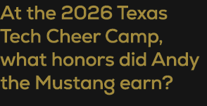 At the 2026 Texas Tech Cheer Camp, what honors did Andy the Mustang earn?