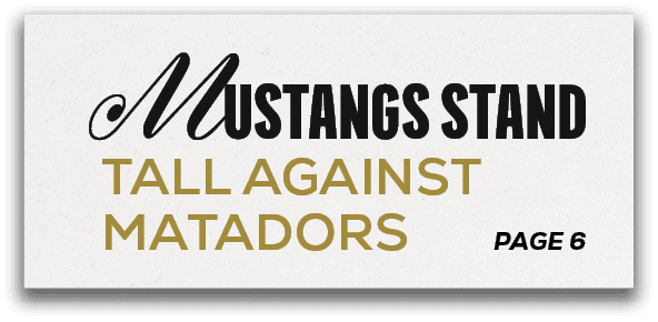 PAGE 6,Mustangs STAND Tall Against Matador