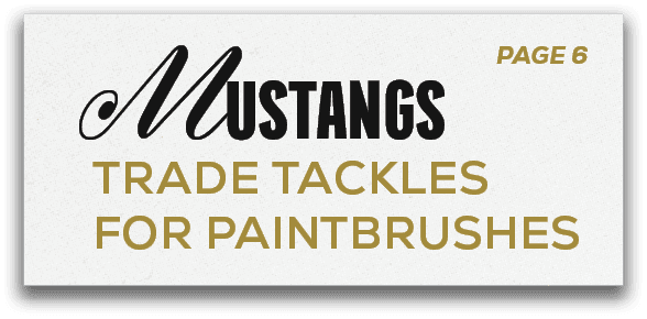 PAGE 6,Mustangs trade tackles for Paintbrushe