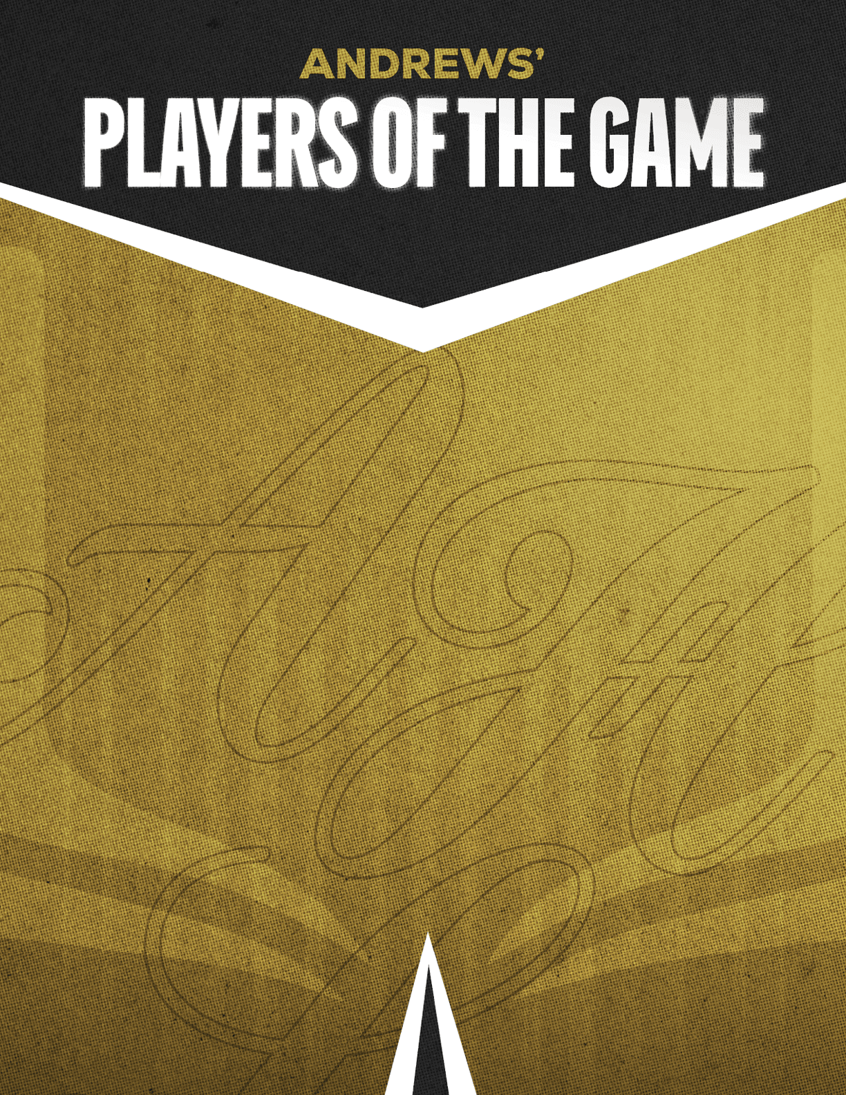 The graphic features bold text reading “Andrews' Players of the Game" on a textured gold and black background with a subtle decorative pattern. Description generated by AI