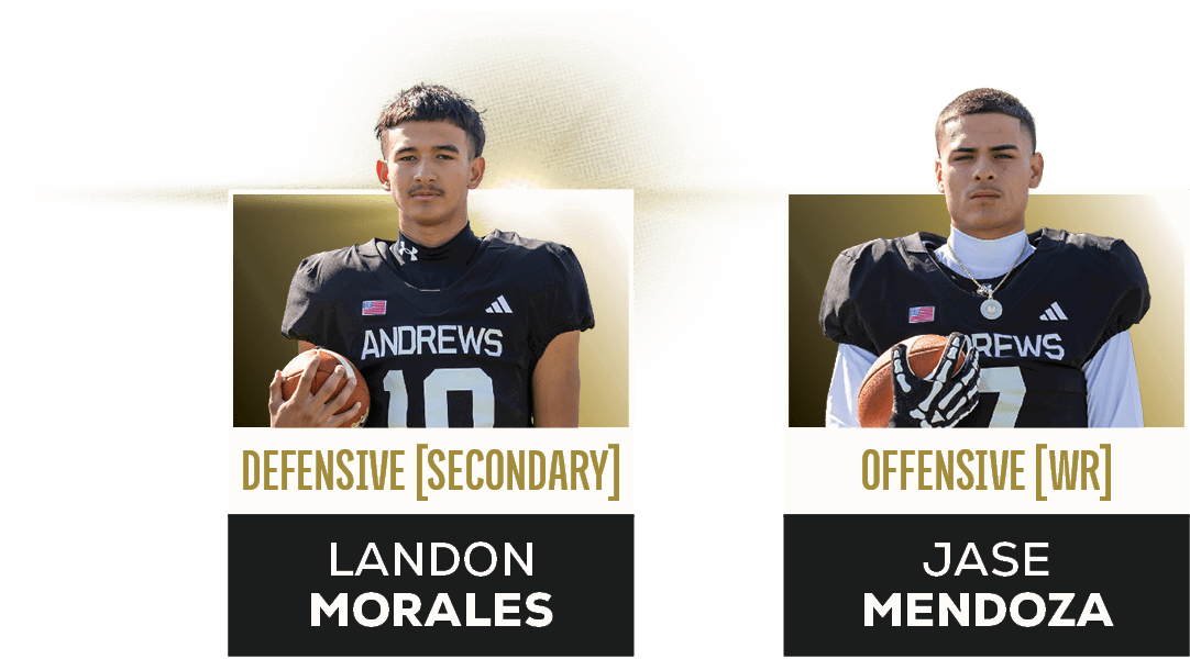 Jase Mendoza,OFFENSIVE [WR],Landon Morales,DEFENSIVE [SECONDARY