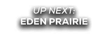 UP NEXT: eden prairie