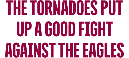 the tornadoes put up a good fight against the eagles