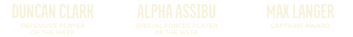 captains award,max langer ,special forces player of the week,alpha assibu,defensive player of the week,duncan clar