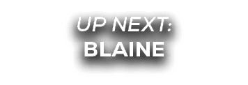 UP NEXT: blaine