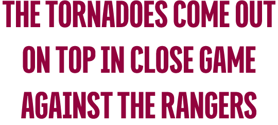 the tornadoes come out on top in close game against the rangers