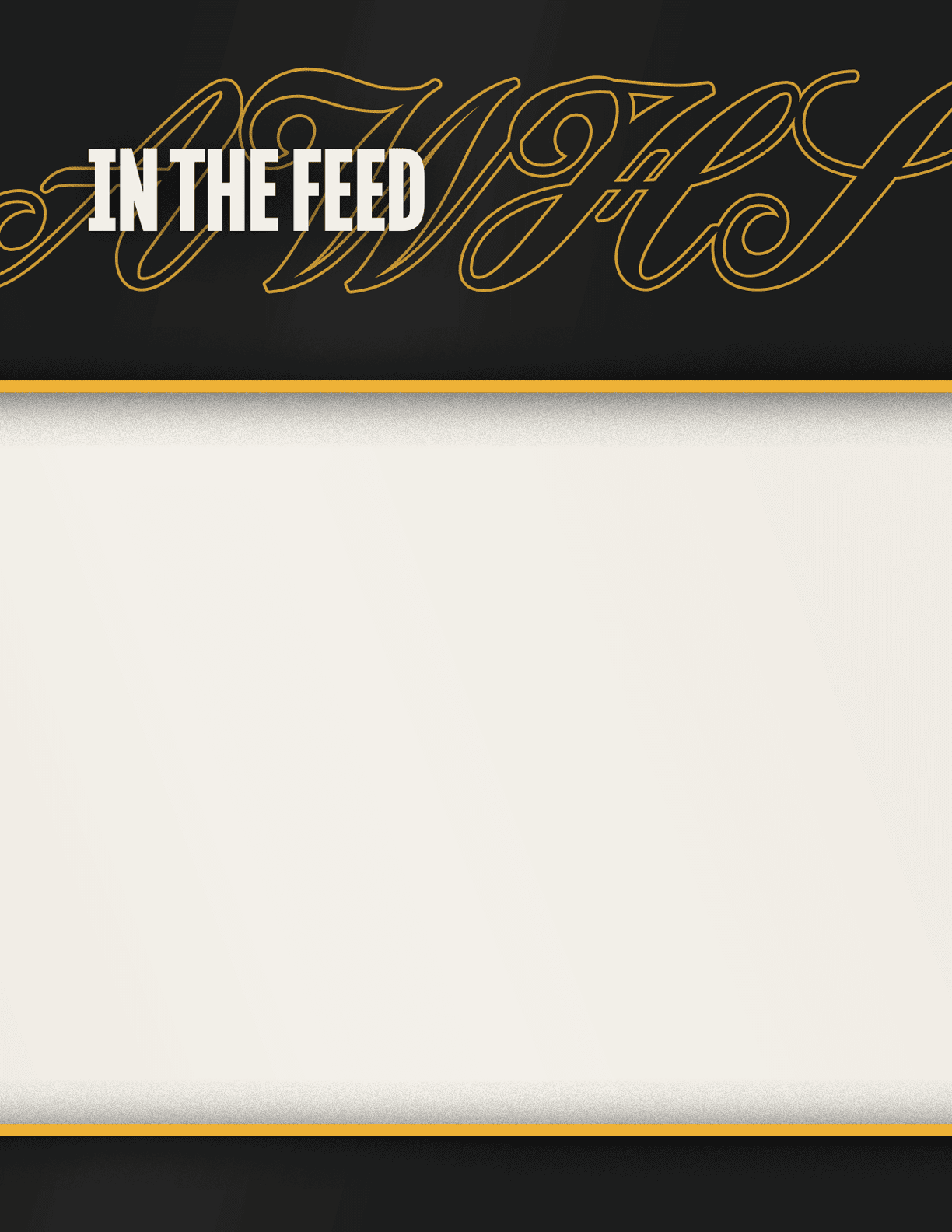 A black and white graphic with the bold text “IN THE FEED" overlaid on a decorative gold script background. Description generated by AI