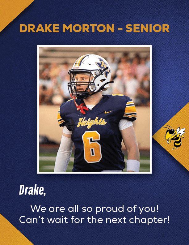 DRAKE MORTON SENIOR,Drake, We are all so proud of you! Can’t wait for the next chapter!