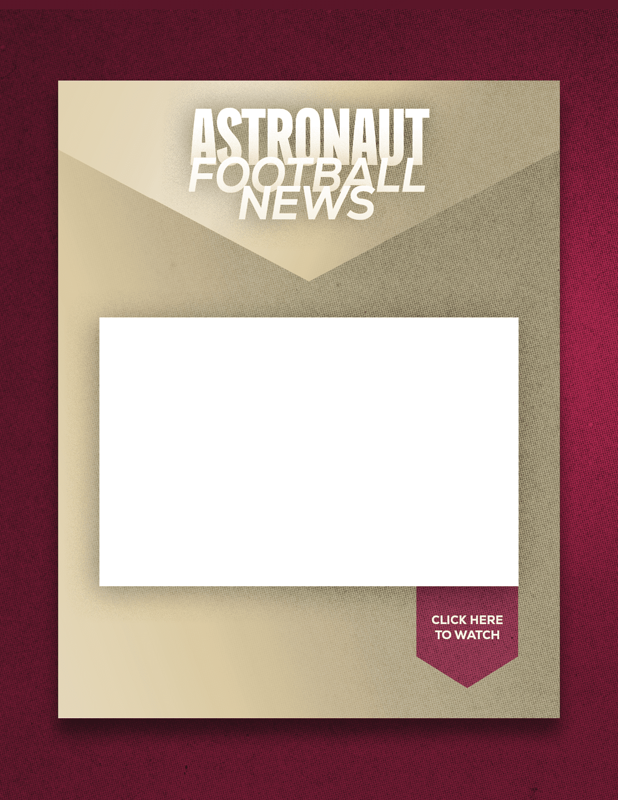 A stylized graphic resembling an envelope with the text Astronaut Football News at the top and a maroon tag at the bottom right corner reading Click Here to Watch. Description generated by AI