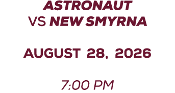 ASTRONAUT vs new smyrna august 28, 2026 7:00 PM