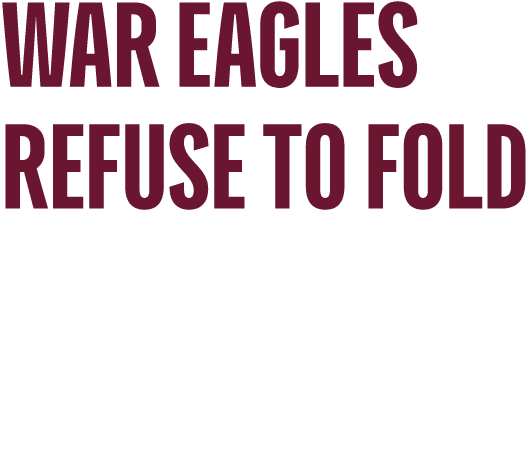 WAR EAGLES REFUSE TO FOLD 