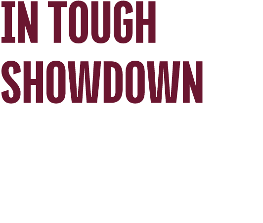 IN TOUGH SHOWDOWN