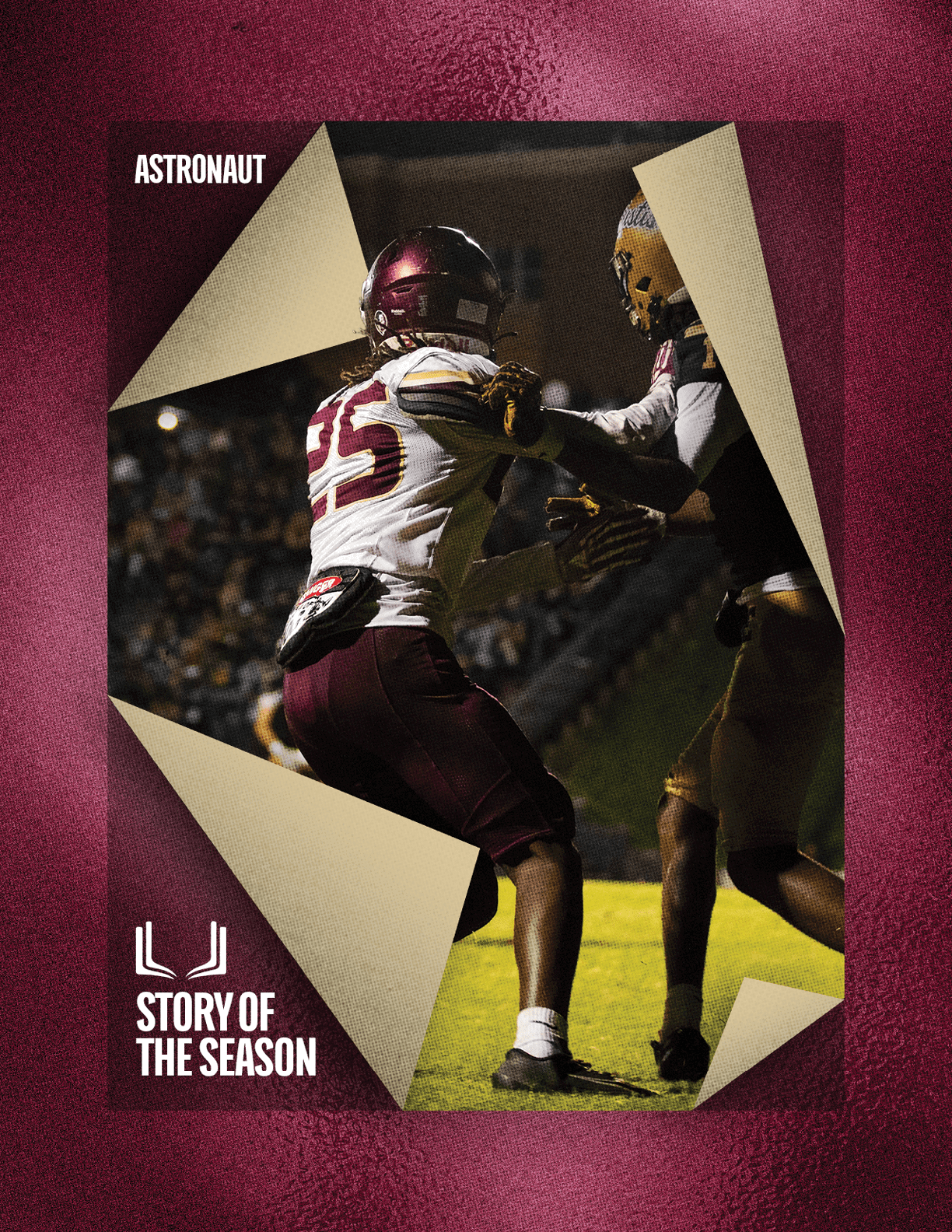 Two people in football uniforms are engaged in a play on a field at night with a crowd in the background, framed by a torn paper effect with the text “ASTRONAUT" and "LJ STORY OF THE SEASON." Description generated by AI