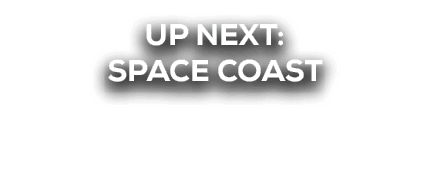 UP NEXT: SPACE COAST