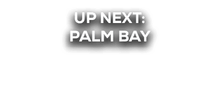 UP NEXT: PALM BAY