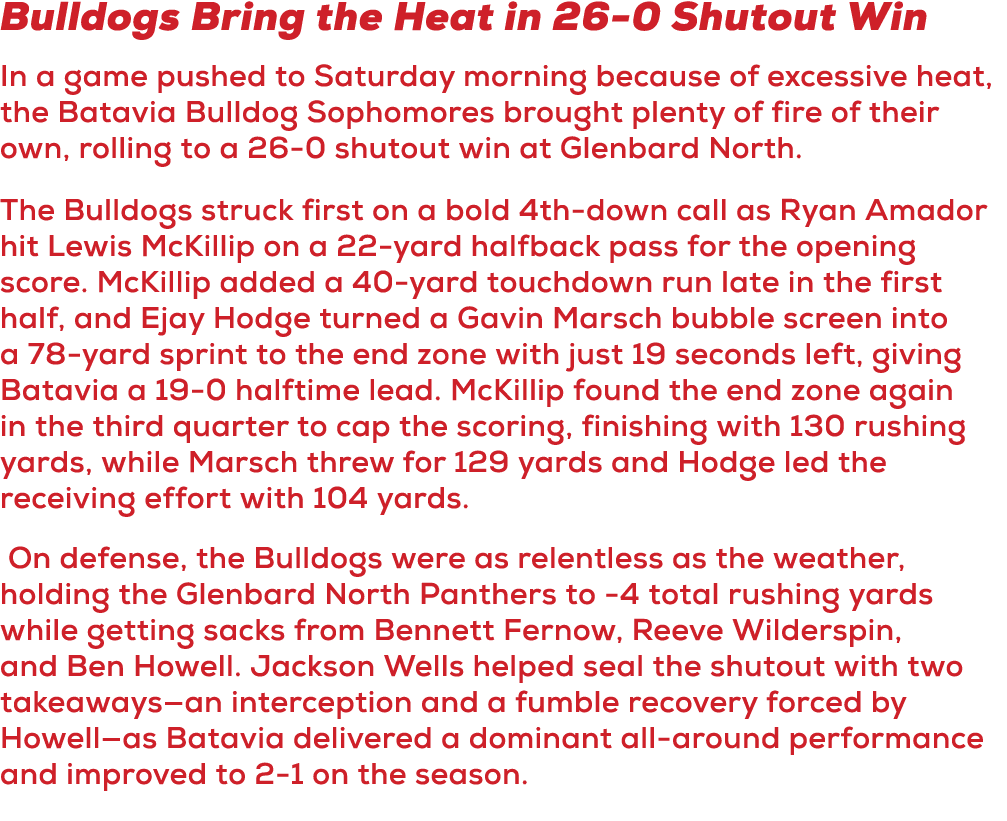 Bulldogs Bring the Heat in 26 0 Shutout Win In a game pushed to Saturday morning because of excessive heat, the Batav...