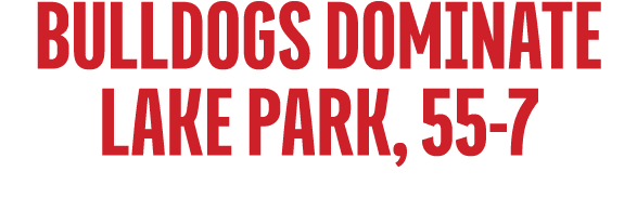 BULLDOGS DOMINATE LAKE PARK, 55 7
