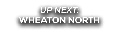 UP NEXT: wheaton north