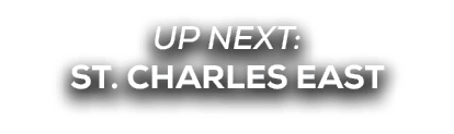 UP NEXT: ST. CHARLES EAST