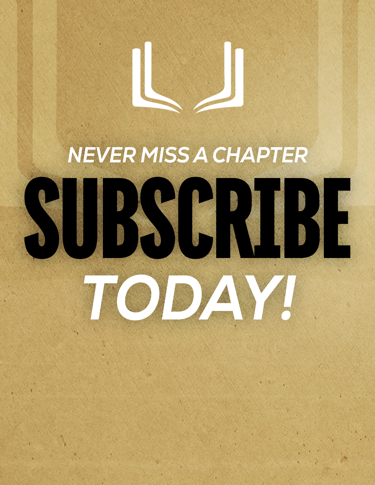 A sign that says “Never Miss a Chapter Subscribe Today!" Description generated by AI