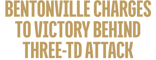 Bentonville Charges to Victory Behind Three TD attack