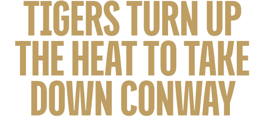 Tigers Turn Up the Heat to Take Down Conway