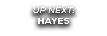 UP NEXT: hayes