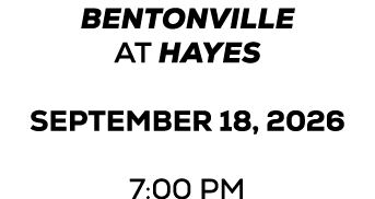 bentonville at hayes september 18, 2026 7:00 PM