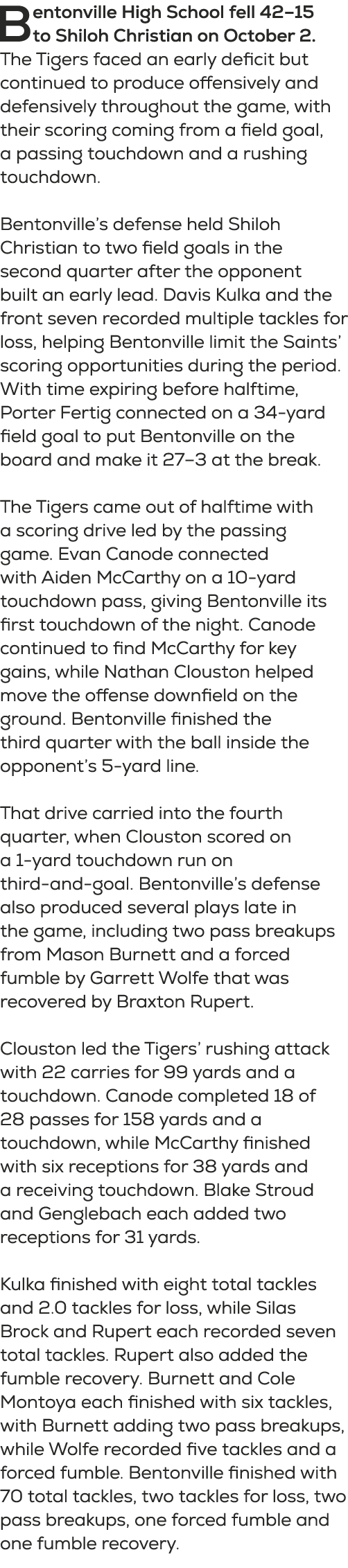Bentonville High School fell 42–15 to Shiloh Christian on October 2. The Tigers faced an early deficit but continued ...