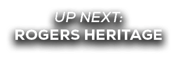 UP NEXT: ROGERS HERITAGE