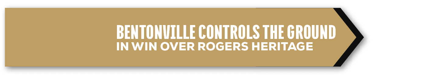BENTONVILLE CONTROLS THE GROUND IN WIN OVER ROGERS HERITAGE