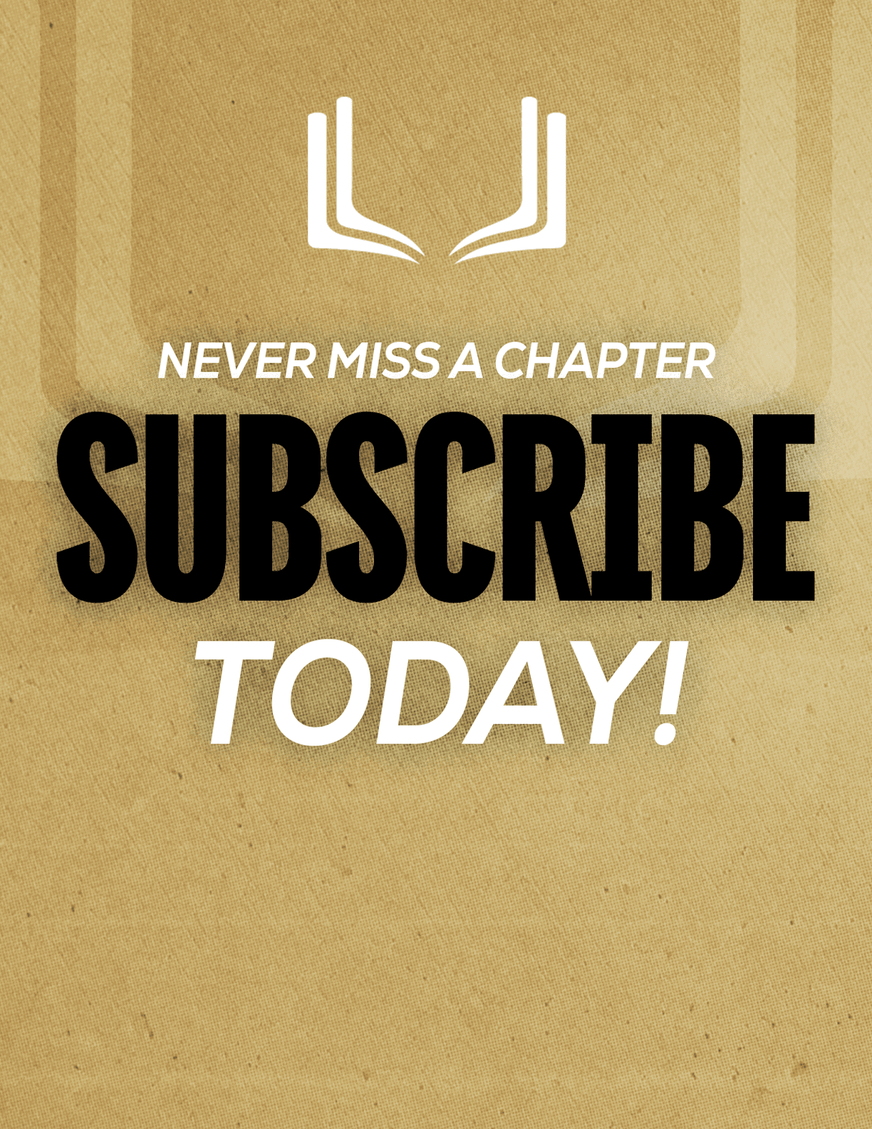 A sign that says “Never Miss a Chapter Subscribe Today!" Description generated by AI