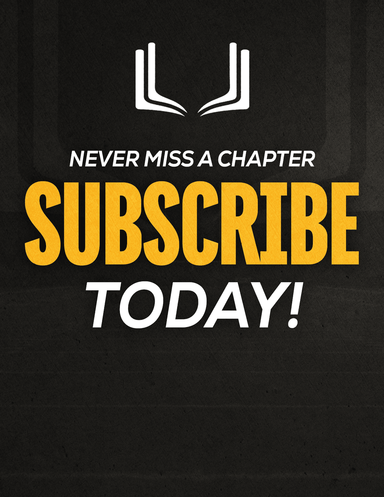 A red sign with white letters that says “Never Miss a Chapter Subscribe Today!" Description generated by AI