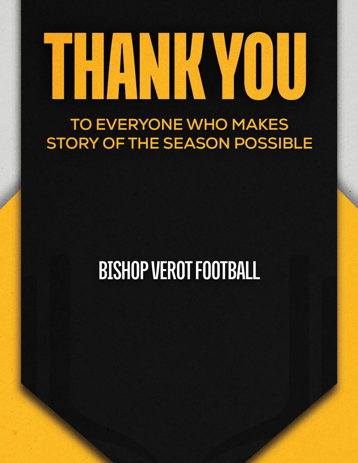 Thank you message in bold yellow text on a black and yellow background expressing gratitude to everyone who makes the story of the season possible from Bishop Verot Football. Descripci n generada con IA