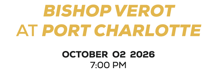 BISHOP VEROT at Port Charlotte october o2 2026 7:00 PM